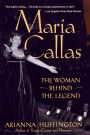 Maria Callas: The Woman behind the Legend