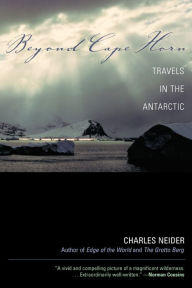 Title: Beyond Cape Horn: Travels in the Antarctic, Author: Charles Neider