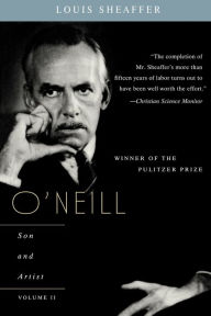 Title: O'Neill: Son and Artist, Author: Louis Sheaffer