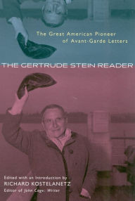 Title: The Gertrude Stein Reader: The Great American Pioneer of Avant-Garde Letters, Author: Richard Kostelanetz