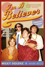 Title: I'm a Believer: My Life of Monkees, Music, and Madness, Author: Micky Dolenz