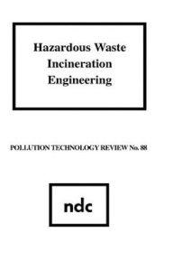 Title: Hazardous Waste Incineration Engineering, Author: T. Bonner
