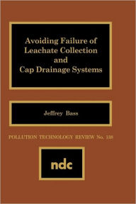 Title: Avoiding Failure of Leachate Collection and Cap Drainage Systems, Author: Jeffrey Bass