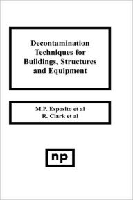 Title: Decontamination Techniques for Buildings, Structures and Equipment, Author: M.P. Esposito