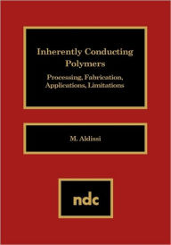 Title: Inherently Conducting Polymers: Processing, Fabrication, Applications, Limitations, Author: M. Aldissi