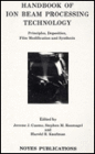 Handbook of Ion Beam Processing Technology: Principles, Deposition, Film Modification and Synthesis