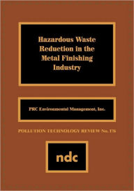 Title: Hazardous Waste Reducation in the Metal Finishing Industry, Author: PRC Environmental Mgmt. PRC Environmental Mgmt. Staff