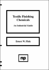 Title: Textile Finishing Chemicals: An Industrial Guide, Author: Ernest W. Flick