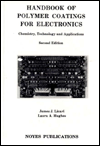 Title: Handbook of Polymer Coatings for Electronics: Chemistry, Technology and Applications / Edition 2, Author: James J. Licari