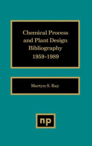 Title: Chemical Process and Plant Design Bibliography, Author: Ray
