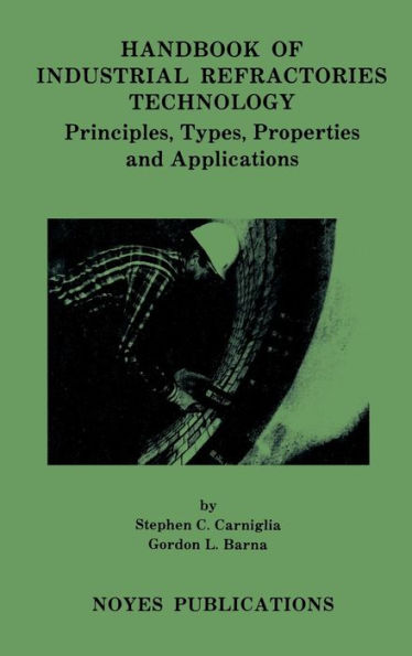 Handbook of Industrial Refractories Technology: Principles, Types, Properties and Applications