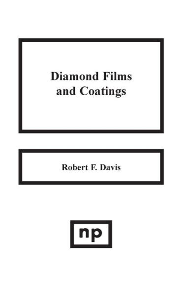 Diamond Films and Coatings: Development, Properties and Applications