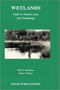 Title: Wetlands: Guide to Science, Law and Technology, Author: Tony Dennison RN(LD)