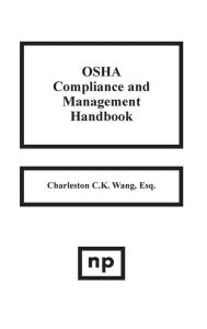 Title: OSHA Compliance and Management Handbook, Author: Charleston C. Wang