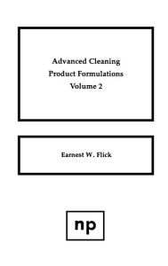 Title: Advanced Cleaning Product Formulations, Vol. 2, Author: Ernest W. Flick
