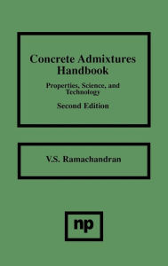 Title: Concrete Admixtures Handbook: Properties, Science and Technology / Edition 2, Author: V. S. Ramachandran