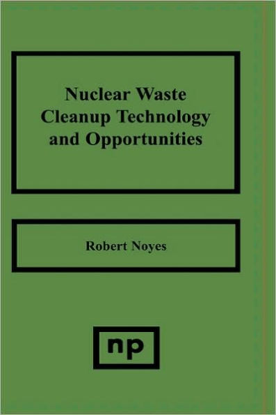 Nuclear Waste Cleanup Technologies and Opportunities