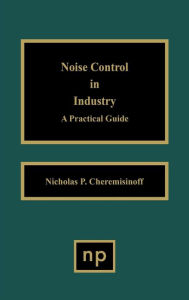 Title: Noise Control in Industry: A Practical Guide, Author: Nicholas P. Cheremisinoff
