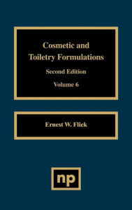 Title: Cosmetic and Toiletry Formulations, Vol. 6 / Edition 2, Author: Ernest W. Flick