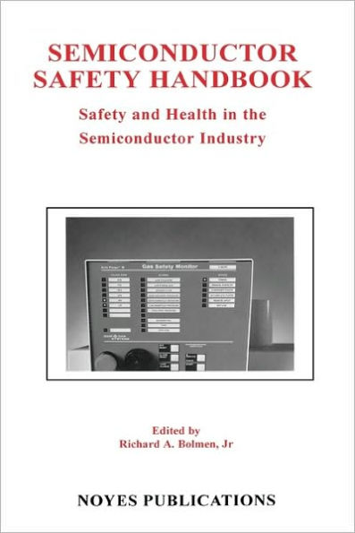 Semiconductor Safety Handbook: Safety and Health in the Semiconductor Industry / Edition 1