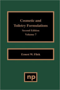 Title: Cosmetic and Toiletry Formulations, Vol. 7 / Edition 2, Author: Ernest W. Flick