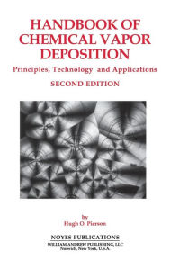 Title: Handbook of Chemical Vapor Deposition: Principles, Technology and Applications / Edition 2, Author: Hugh O. Pierson