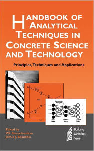 Title: Handbook of Analytical Techniques in Concrete Science and Technology: Principles, Techniques and Applications, Author: V. S. Ramachandran