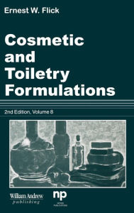 Title: Cosmetic and Toiletry Formulations, Vol. 8 / Edition 2, Author: Ernest W. Flick