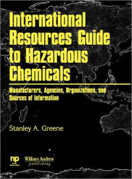 Title: International Resources Guide to Hazardous Chemicals, Author: Stanley A. Greene
