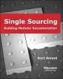 Single Sourcing: Building Modular Documentation / Edition 1