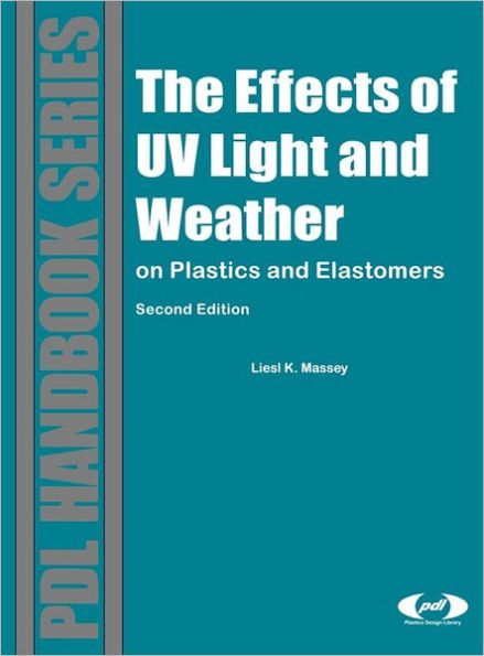 The Effect of UV Light and Weather: On Plastics and Elastomers / Edition 2