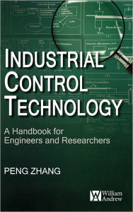 Title: Industrial Control Technology: A Handbook for Engineers and Researchers, Author: Peng Zhang