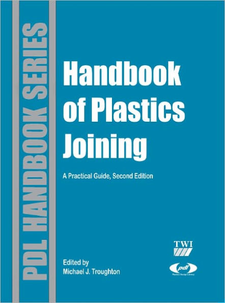 Handbook of Plastics Joining: A Practical Guide / Edition 2