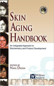 Title: Skin Aging Handbook: An Integrated Approach to Biochemistry and Product Development, Author: Nava Dayan
