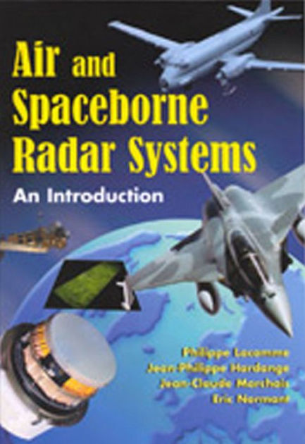 Air and Spaceborne Radar Systems: An Introduction by Philippe Lacomme ...