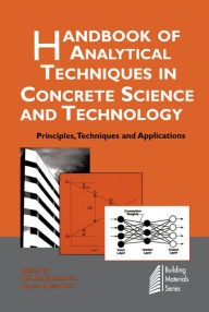 Title: Handbook of Analytical Techniques in Concrete Science and Technology: Principles, Techniques and Applications, Author: V.S. Ramachandran