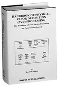 Title: Handbook of Physical Vapor Deposition (PVD) Processing, Author: Donald M. Mattox