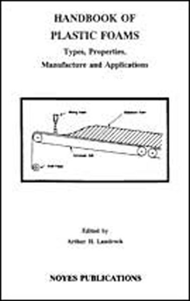 Handbook of Plastic Foams: Types, Properties, Manufacture and Applications