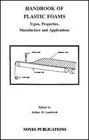 Handbook of Plastic Foams: Types, Properties, Manufacture and Applications