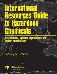 Title: International Resources Guide to Hazardous Chemicals, Author: Stanley A. Greene