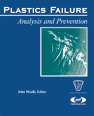 Title: Plastics Failure Analysis and Prevention, Author: John Moalli