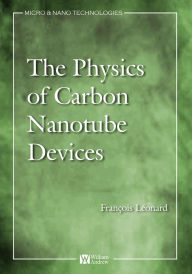 Title: Physics of Carbon Nanotube Devices, Author: Francois Leonard