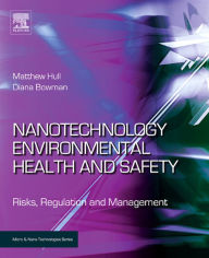 Title: Nanotechnology Environmental Health and Safety: Risks, Regulation and Management, Author: Matthew Scott Hull