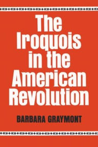 Title: The Iroquois in the American Revolution, Author: Barbara Graymont