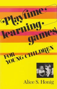 Title: Playtime Learning Games for Young Children, Author: Alice Honig