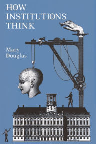 Title: How Institutions Think / Edition 1, Author: Mary Douglas