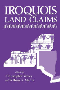 Title: Iroquois Land Claims / Edition 1, Author: William Starna