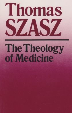 The Theology of Medicine: The Political-Philosophical Foundations of Medical Ethics / Edition 2