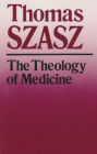 The Theology of Medicine: The Political-Philosophical Foundations of Medical Ethics / Edition 2