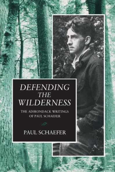 Defending the Wilderness: The Adirondack Writings of Paul Schaefer